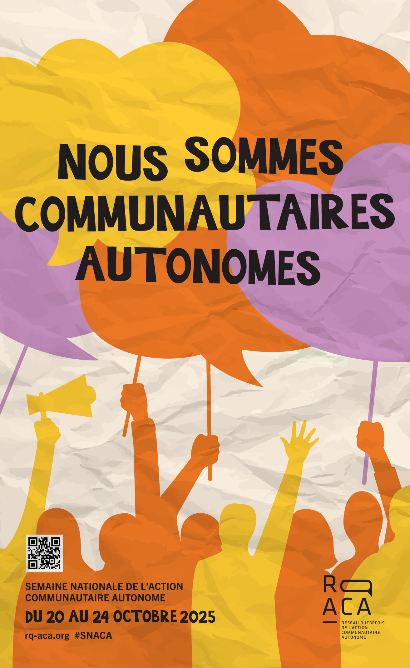 Affiche de la SNACA 2025 : une foule engagée brandissant des pancartes en forme de phylactères, symbolisant des voix qui s’élèvent pour défendre leurs droits, avec des tons de orange, de jaune et de mauve évoquant l’espoir, la solidarité et la détermination que constitue le mouvement de l’ACA. « Nous sommes communautaires autonomes », Semaine nationale de l'action communautaire autonome. Du 20 au 24 octobre 2025. Logo du RQ-ACA.