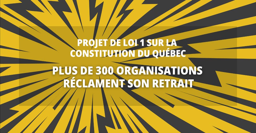 Projet de loi 1 sur la constitution du Québec. Plus de 300 organisations réclament son retrait.