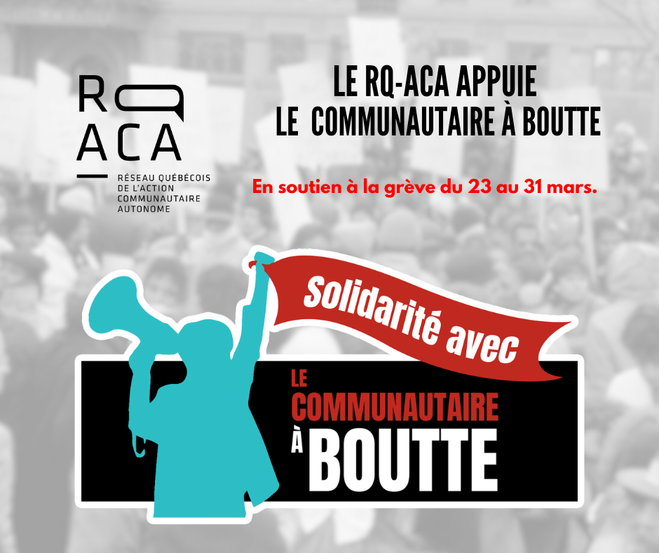 Le RQ-ACA appuie le communautaire à boutte. En soutien à la grève du 23 au 31 mars.