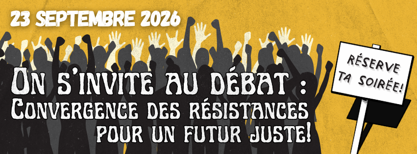 FB On s’invite au débat Jaune 23 septembre 2026. On s'invite au débat : Convergence des résistances pour un futur juste! Réserve ta soirée!